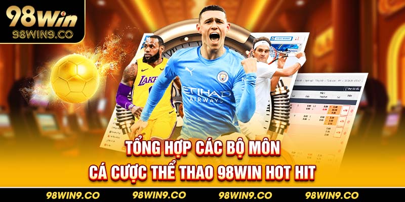 Thể thao 98Win với hình thức siêu đa dạng cho hội viên