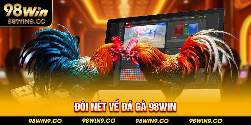 Đôi nét về đá gà 98WIN 