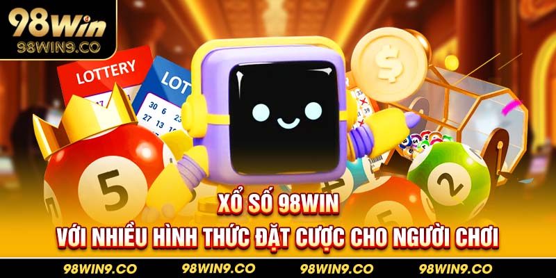 Xổ số 98Win với nhiều hình thức đặt cược cho người chơi