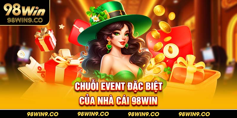 Chuỗi event đặc biệt của nhà cái 98WIN