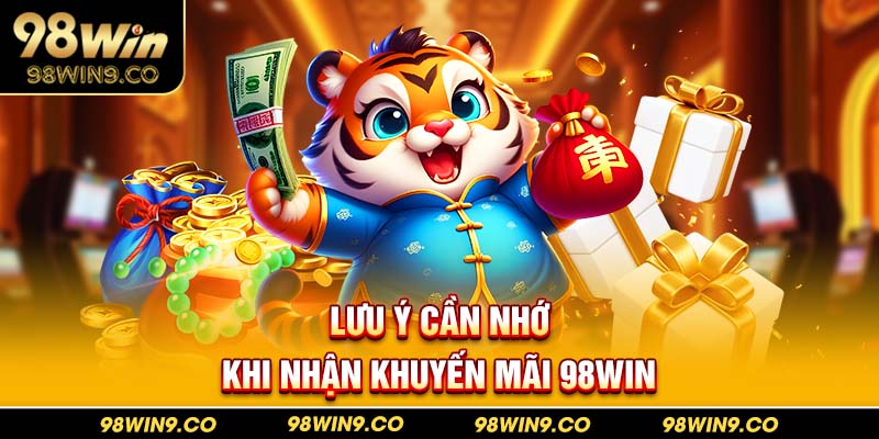 Lưu ý cần nhớ khi nhận khuyến mãi 98WIN