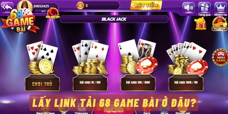 Lấy link tải 68 game bài ở đâu